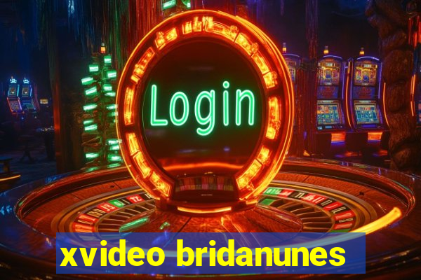 xvideo bridanunes